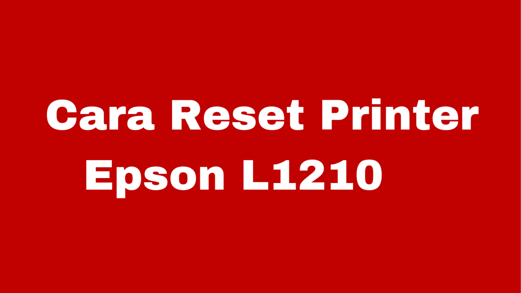Reset Printer Epson L1210